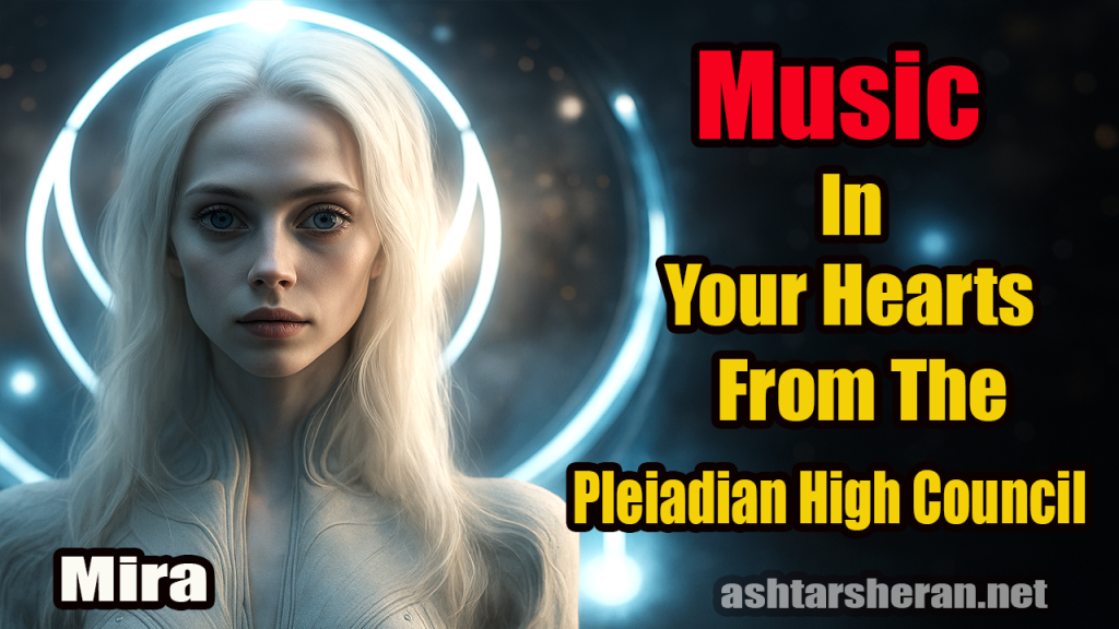 Mira From The Pleiadian High Council: Music In Your Hearts